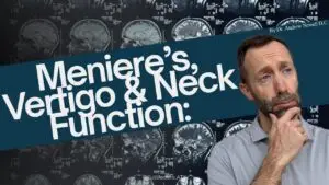 A man with a thoughtful expression is shown against a background of brain MRI scans, with a diagonal banner overlaying the image that reads 'Meniere's, Vertigo & Neck Function:' and 'By Dr. Andrew Newell D.C'.
